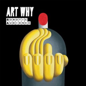 Art Why - Robotic Audience - EP - 2017