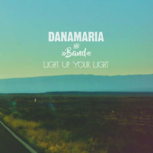 Dana Maria And Band - Light Up Your Light - EP - 2018