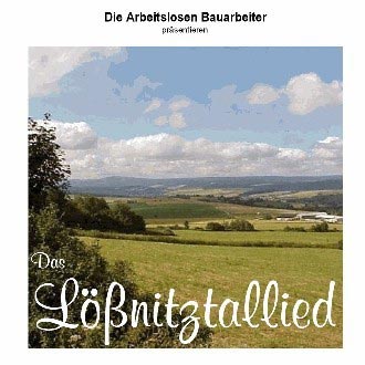 Die arbeitslosen Bauarbeiter - Das Loessnitztallied-Maxi-CD - 2002