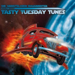 Die arbeitslosen Bauarbeiter - Tasty Tuesday Tunes - 2017