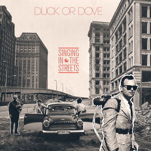 Duck or Dove - Singing in the streets - Single - 2017