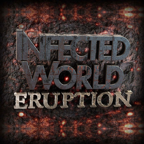 Infected-World - Eruption - Single - 2017