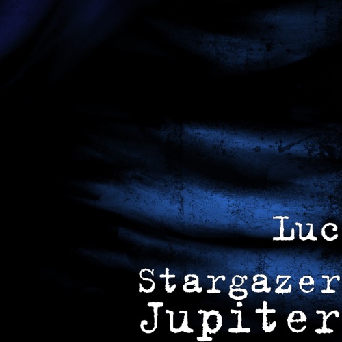 Luc Stargazer - Jupiter - Single - 2017