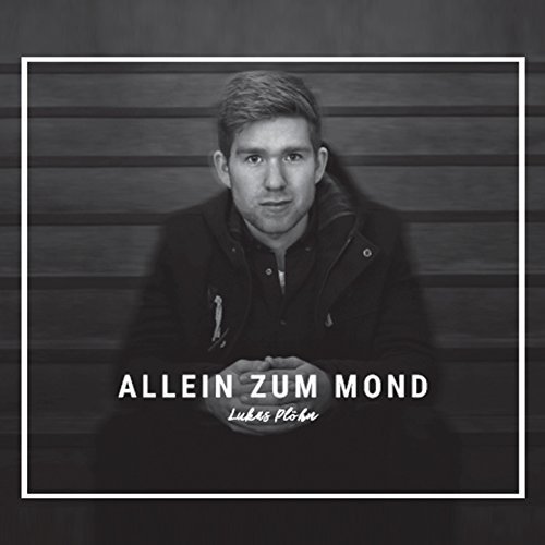 Lukas Ploehn - Allein zum Mond - Album - 2017 Lukas Ploehn - Allein zum Mond - Album - 2017