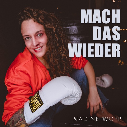 Nadine Wopp - Mach das wieder - Album - 2022 Nadine Wopp - Mach das wieder - Album - 2022