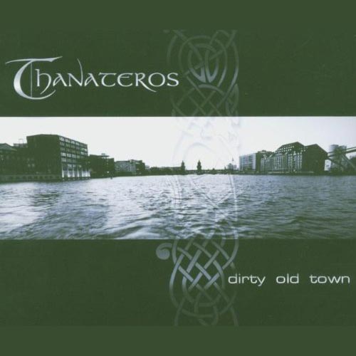Thanateros - Dirty Old Town - Single - 2005